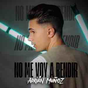 Adrian Muñoz - No Me Voy a Rendir.jpeg